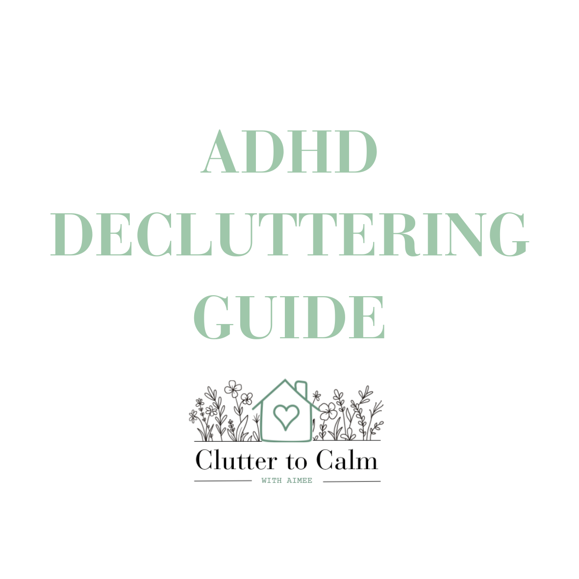 Decluttering Guide for those with ADHD.