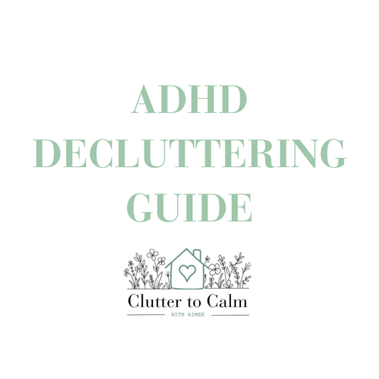 Decluttering Guide for those with ADHD.